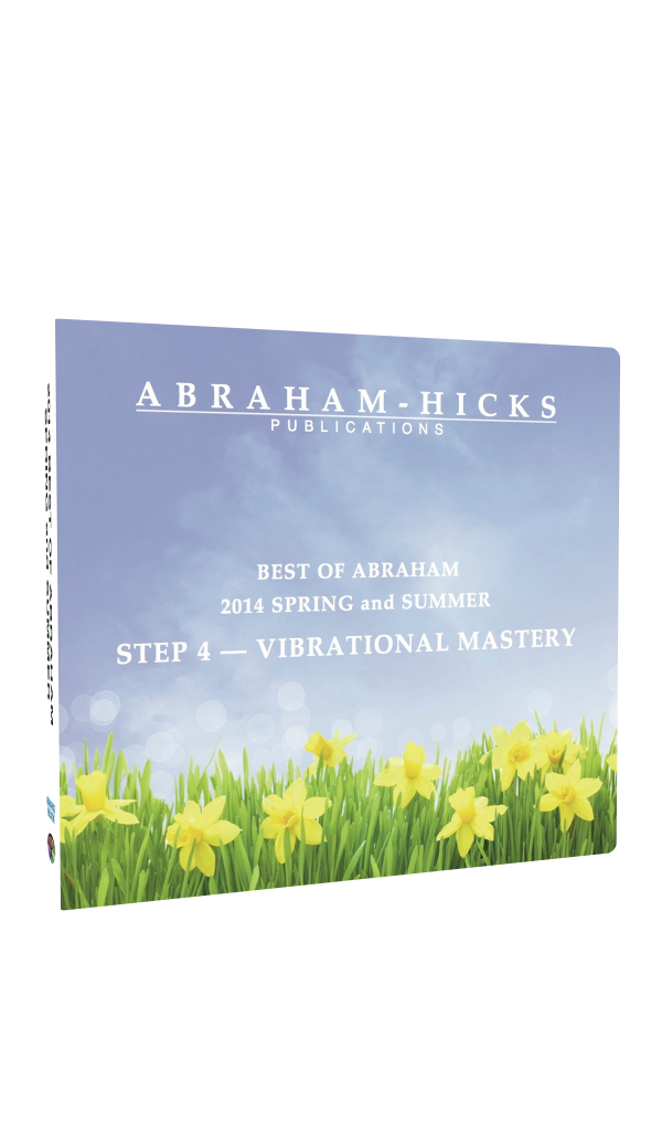 BEST OF ABRAHAM: G-SERIES SPRING & SUMMER, 2014  VIBRATIONAL MASTERY