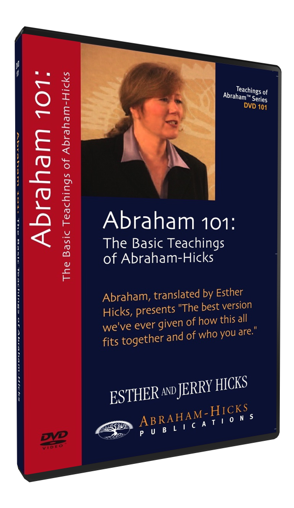 Abraham 101 - The Basic Teachings of Abraham-Hicks