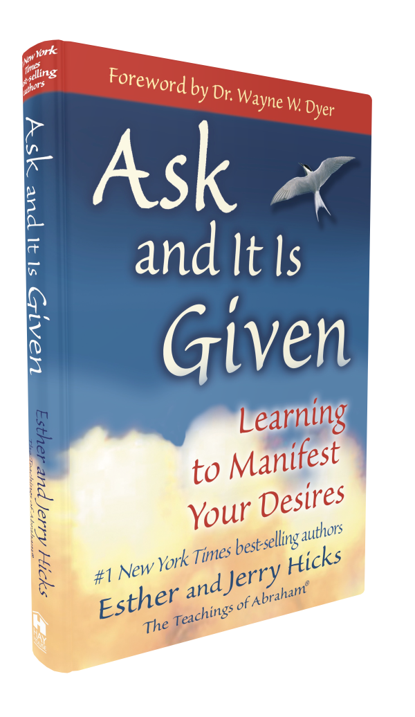 esther hicks ask and it is given